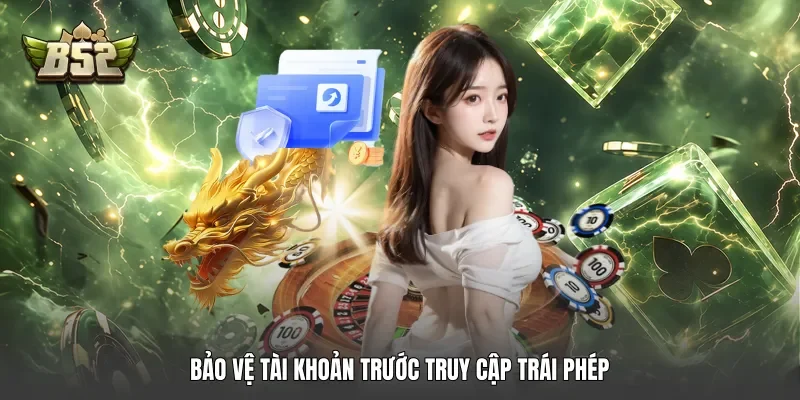 Bảo vệ tài khoản trước truy cập trái phép