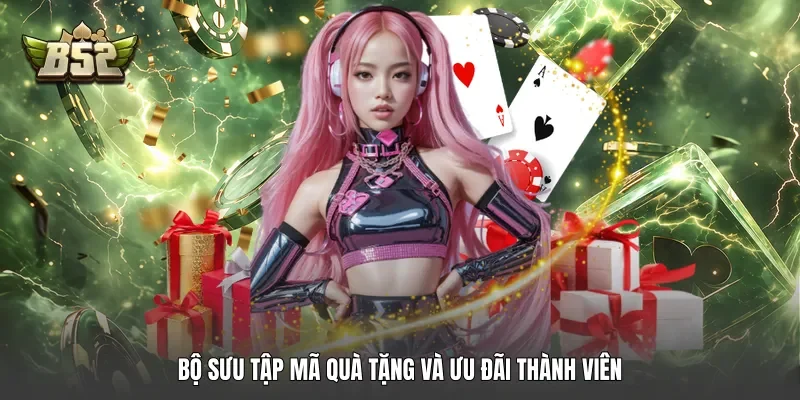 Bộ sưu tập mã quà tặng và ưu đãi thành viên