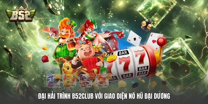Đại hải trình B52club với giao diện nổ hũ đại dương