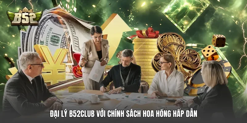Đại lý B52club với chính sách hoa hồng hấp dẫn Đại lý B52club với chính sách hoa hồng hấp dẫn