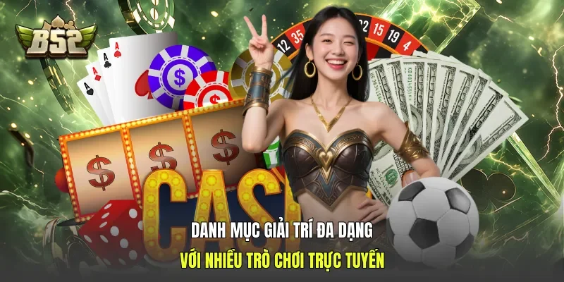 Danh mục giải trí đa dạng với nhiều trò chơi trực tuyến 