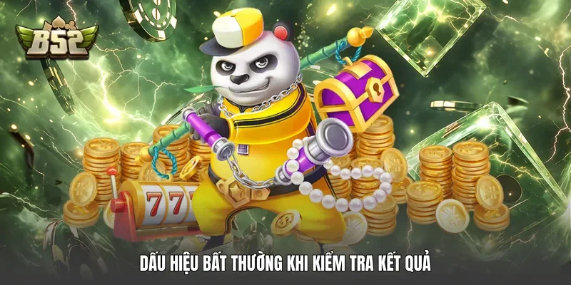 Dấu hiệu bất thường khi kiểm tra kết quả