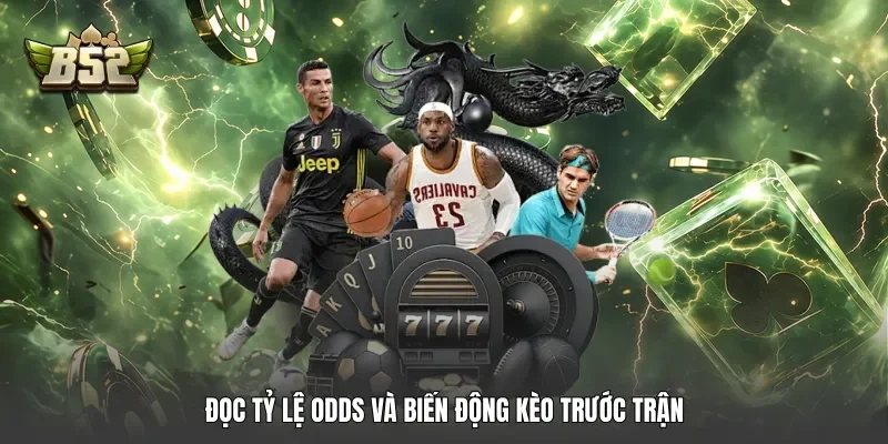 Đọc tỷ lệ odds và biến động kèo trước trận