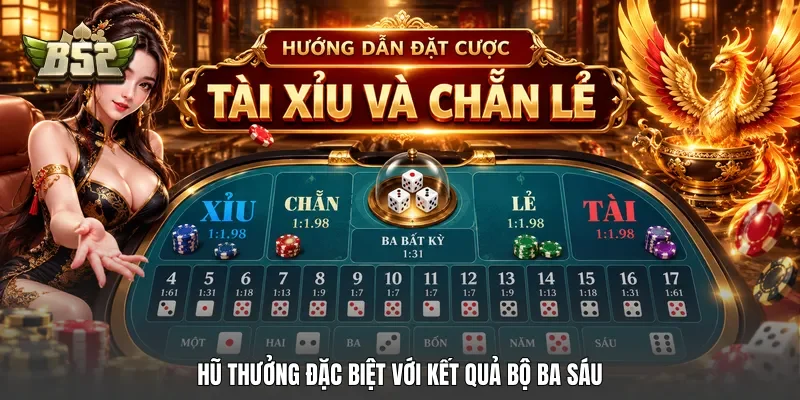 Hũ thưởng đặc biệt với kết quả bộ ba sáu