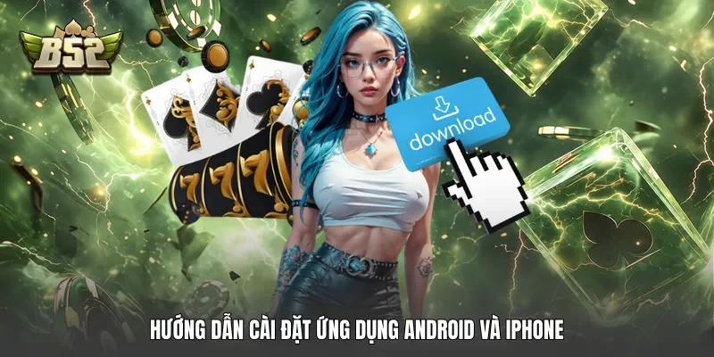 Hướng dẫn cài đặt ứng dụng Android và iPhone