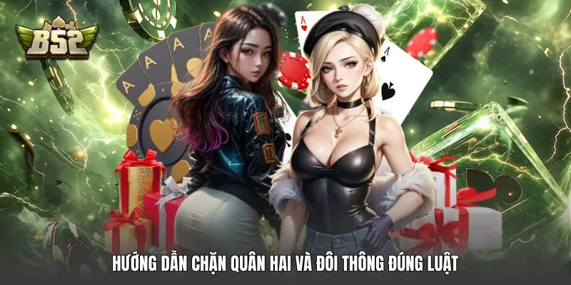 Hướng dẫn chặn quân hai và đôi thông đúng luật