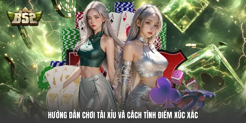 Hướng dẫn chơi tài xỉu và cách tính điểm xúc xắc Hướng dẫn chơi tài xỉu và cách tính điểm xúc xắc