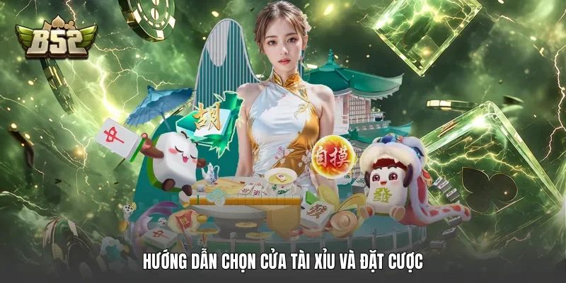 Hướng dẫn chọn cửa Tài Xỉu và đặt cược