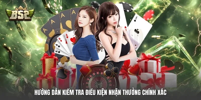 Hướng dẫn kiểm tra điều kiện nhận thưởng chính xác