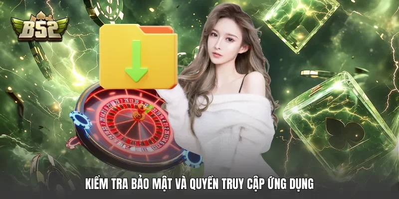 Kiểm tra bảo mật và quyền truy cập ứng dụng