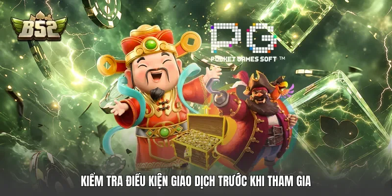 Kiểm tra điều kiện giao dịch trước khi tham gia