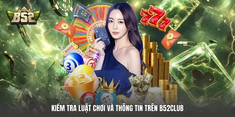 Kiểm tra luật chơi và thông tin trên B52club Kiểm tra luật chơi và thông tin trên B52club