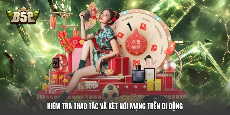 Kiểm tra thao tác và kết nối mạng trên di động Kiểm tra thao tác và kết nối mạng trên di động