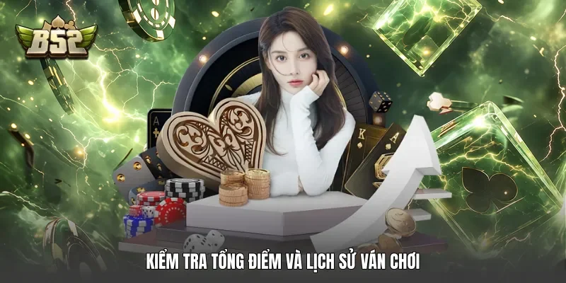 Kiểm tra tổng điểm và lịch sử ván chơi