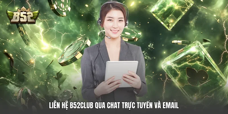 Liên hệ B52club qua chat trực tuyến và email