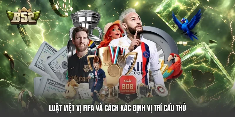 Luật việt vị FIFA và cách xác định vị trí cầu thủ