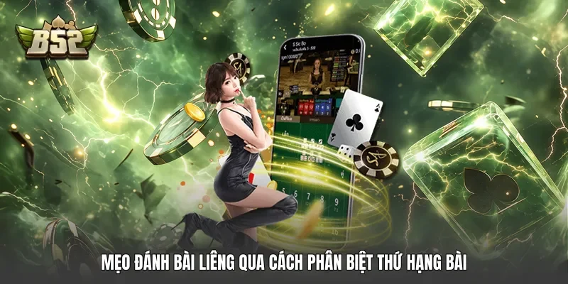 Mẹo đánh bài Liêng qua cách phân biệt thứ hạng bài