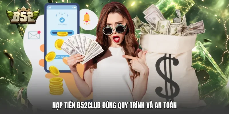 Nạp tiền B52club đúng quy trình và an toàn