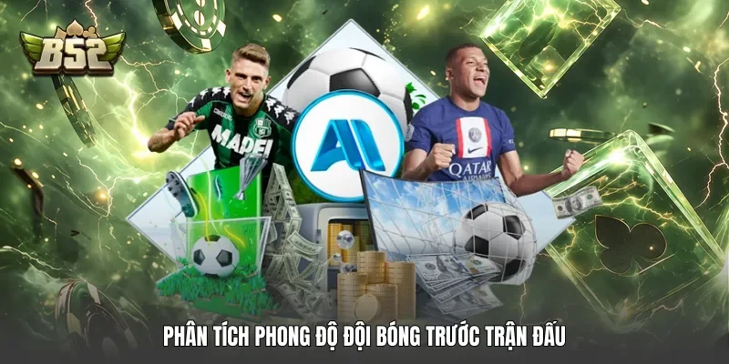 Phân tích phong độ đội bóng trước trận đấu