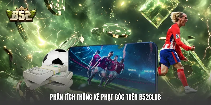 Phân tích thống kê phạt góc trên B52club