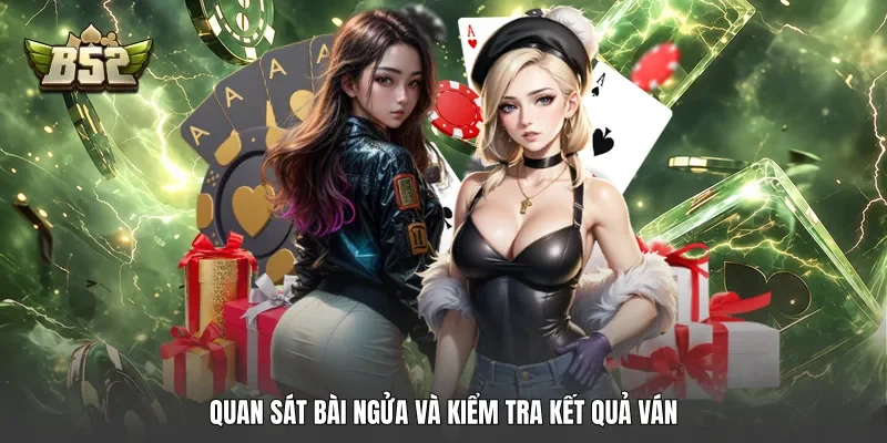 Quan sát bài ngửa và kiểm tra kết quả ván