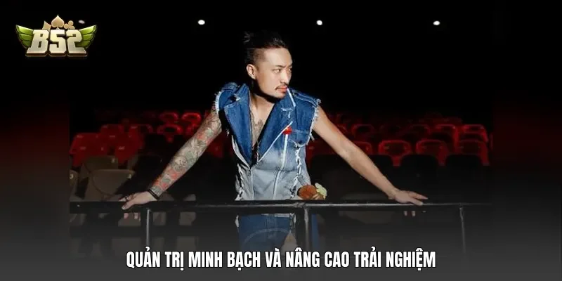 Quản trị minh bạch và nâng cao trải nghiệm Quản trị minh bạch và nâng cao trải nghiệm