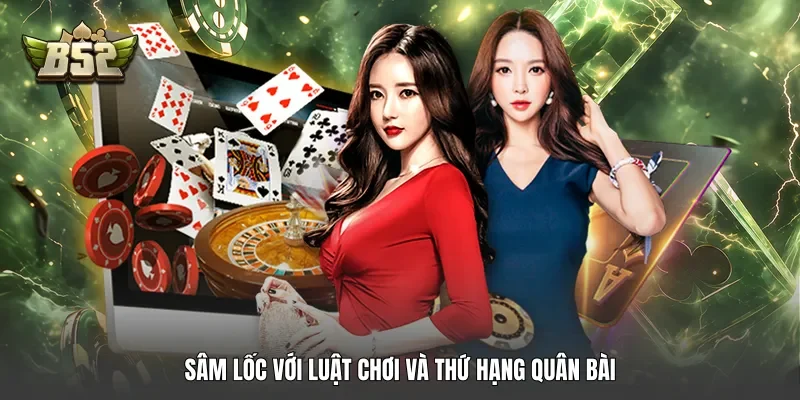 Sâm lốc với luật chơi và thứ hạng quân bài