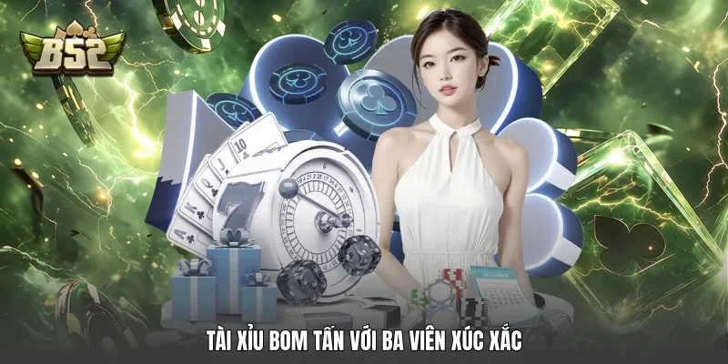 Tài xỉu bom tấn với ba viên xúc xắc Tài xỉu bom tấn với ba viên xúc xắc