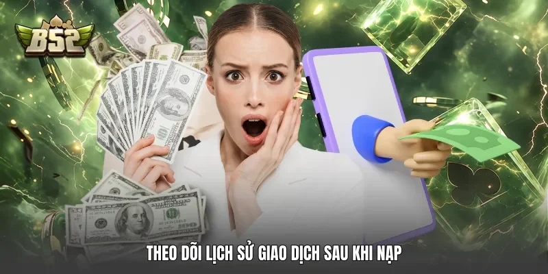 Theo dõi lịch sử giao dịch sau khi nạp