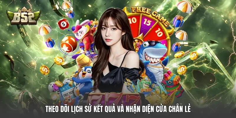 Theo dõi lịch sử kết quả và nhận diện cửa chẵn lẻ Theo dõi lịch sử kết quả và nhận diện cửa chẵn lẻ