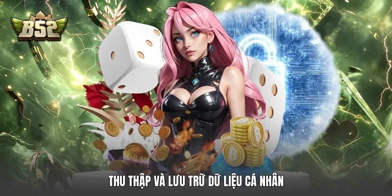 Thu thập và lưu trữ dữ liệu cá nhân
