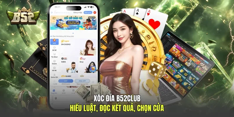 Xóc Đĩa B52club - Hiểu Luật, Đọc Kết Quả, Chọn Cửa